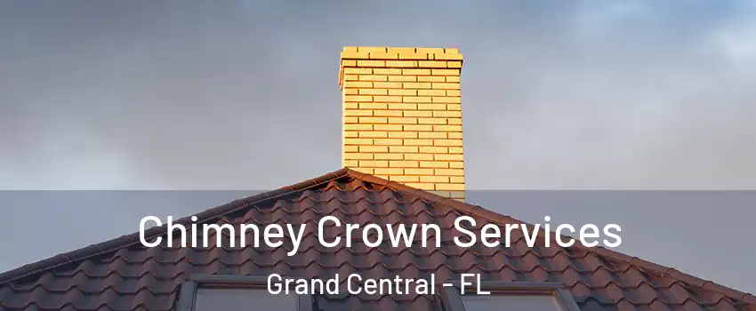 Chimney Crown Services Grand Central - FL