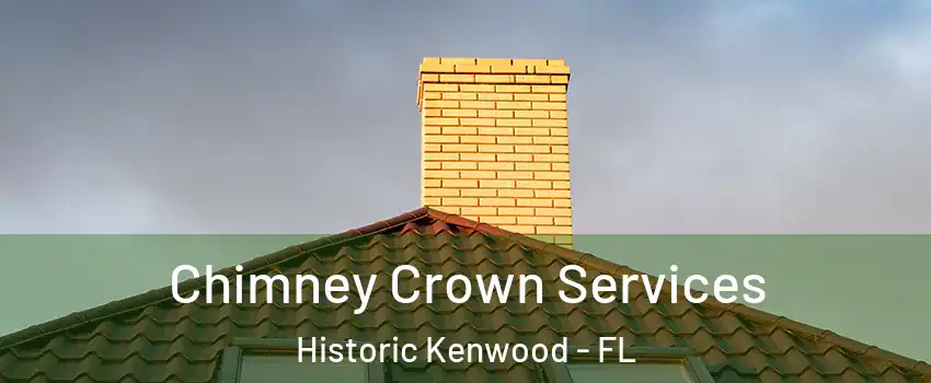 Chimney Crown Services Historic Kenwood - FL