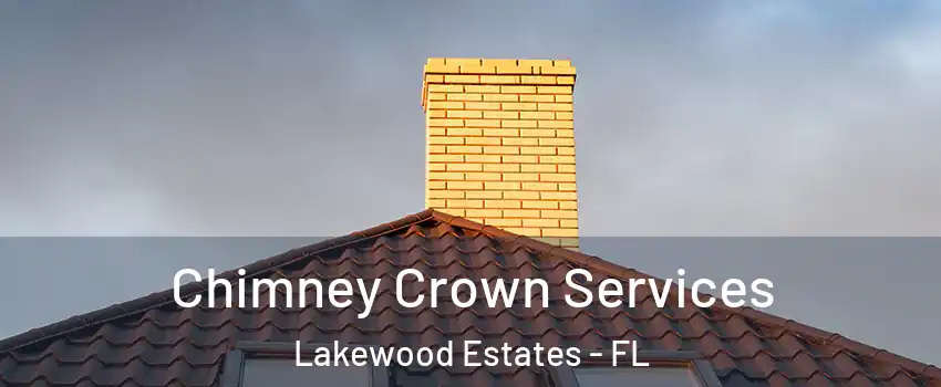 Chimney Crown Services Lakewood Estates - FL
