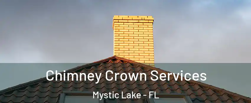 Chimney Crown Services Mystic Lake - FL
