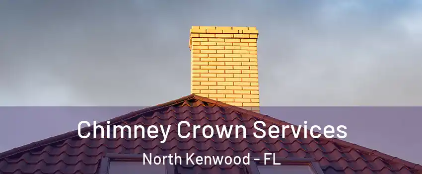 Chimney Crown Services North Kenwood - FL