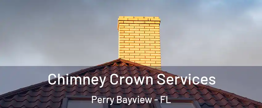 Chimney Crown Services Perry Bayview - FL