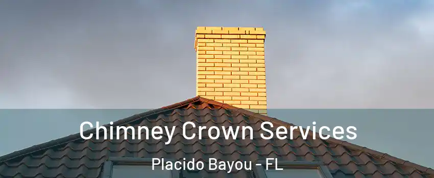Chimney Crown Services Placido Bayou - FL