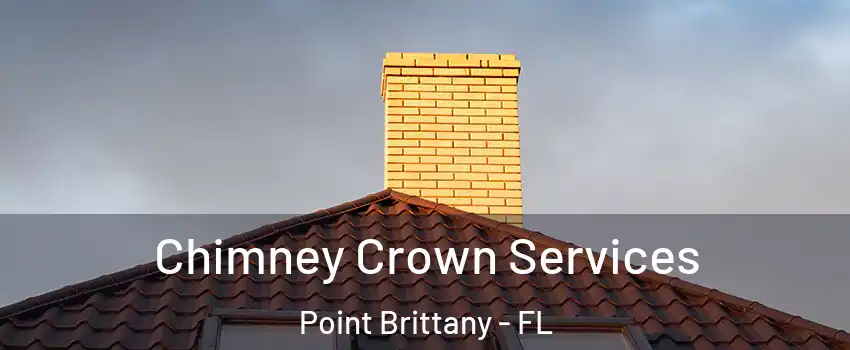 Chimney Crown Services Point Brittany - FL
