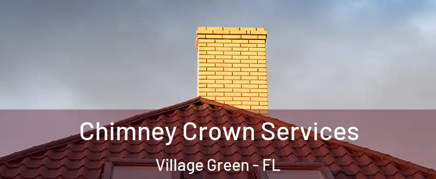 Chimney Crown Services Village Green - FL