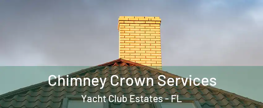 Chimney Crown Services Yacht Club Estates - FL