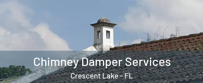 Chimney Damper Services Crescent Lake - FL