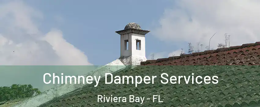 Chimney Damper Services Riviera Bay - FL