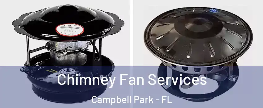 Chimney Fan Services Campbell Park - FL