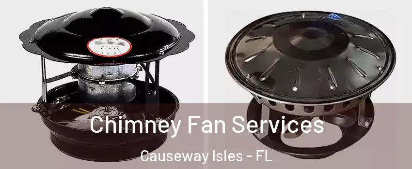Chimney Fan Services Causeway Isles - FL