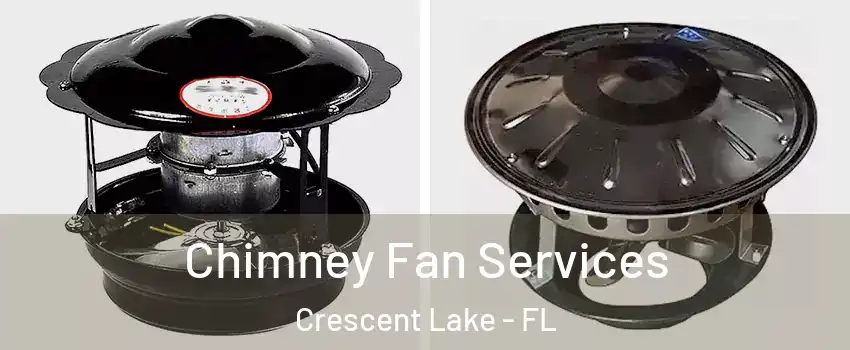 Chimney Fan Services Crescent Lake - FL