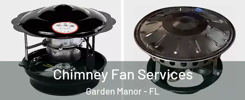 Chimney Fan Services Garden Manor - FL