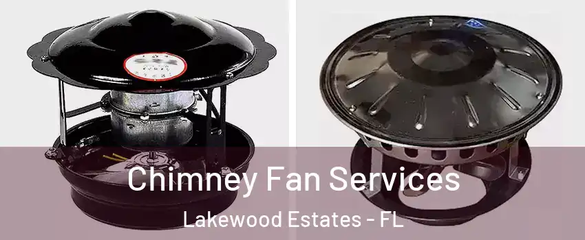 Chimney Fan Services Lakewood Estates - FL