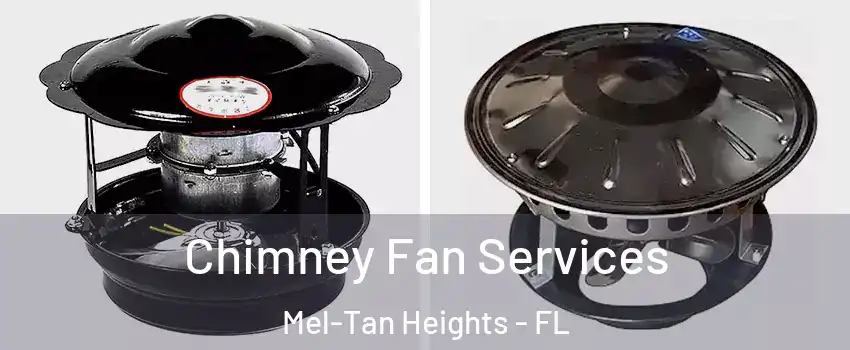 Chimney Fan Services Mel-Tan Heights - FL