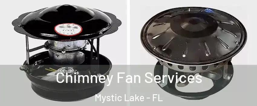 Chimney Fan Services Mystic Lake - FL