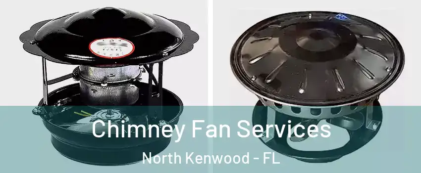 Chimney Fan Services North Kenwood - FL