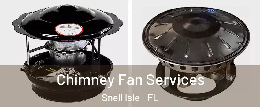 Chimney Fan Services Snell Isle - FL