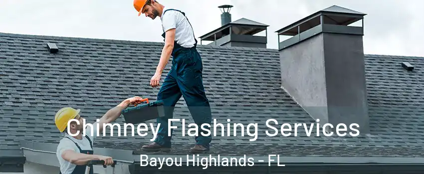 Chimney Flashing Services Bayou Highlands - FL