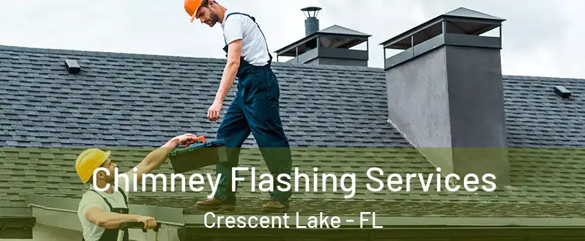 Chimney Flashing Services Crescent Lake - FL