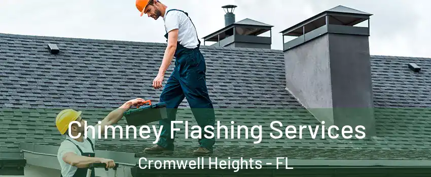 Chimney Flashing Services Cromwell Heights - FL