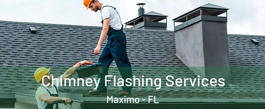 Chimney Flashing Services Maximo - FL
