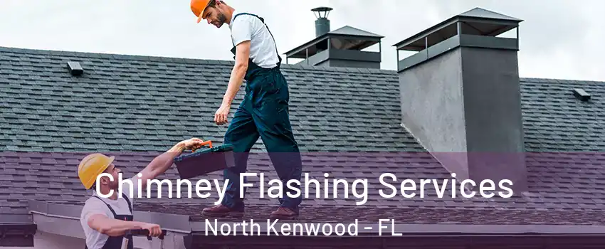 Chimney Flashing Services North Kenwood - FL