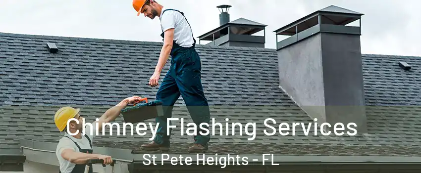 Chimney Flashing Services St Pete Heights - FL