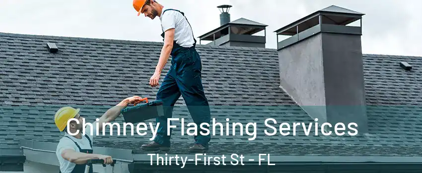 Chimney Flashing Services Thirty-First St - FL