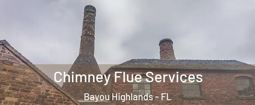 Chimney Flue Services Bayou Highlands - FL