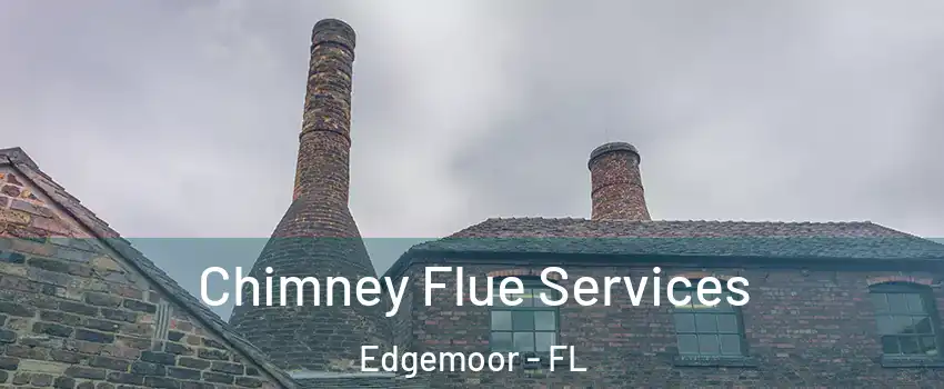 Chimney Flue Services Edgemoor - FL