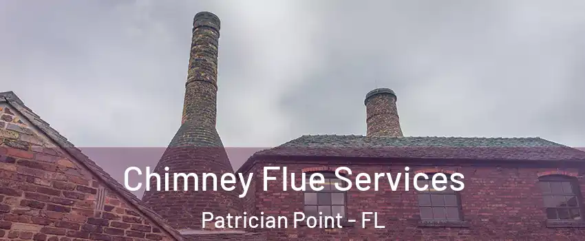 Chimney Flue Services Patrician Point - FL