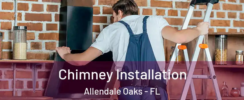 Chimney Installation Allendale Oaks - FL
