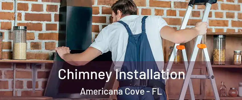 Chimney Installation Americana Cove - FL
