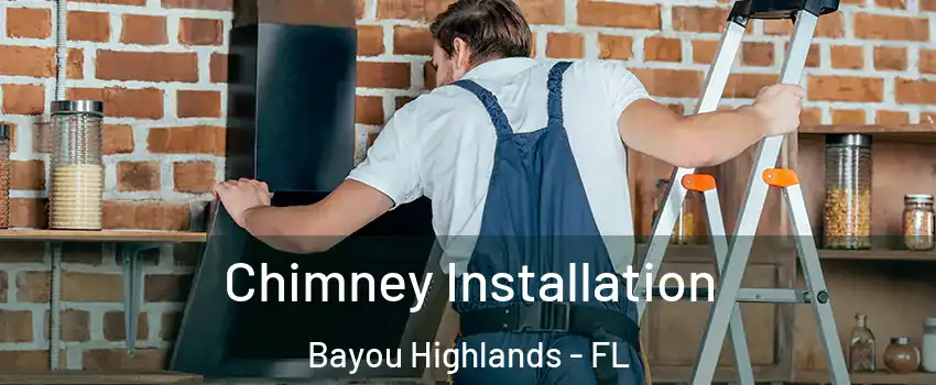 Chimney Installation Bayou Highlands - FL