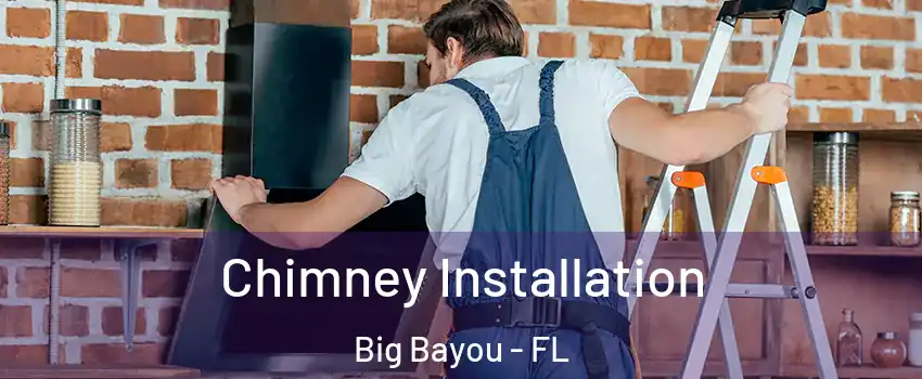 Chimney Installation Big Bayou - FL