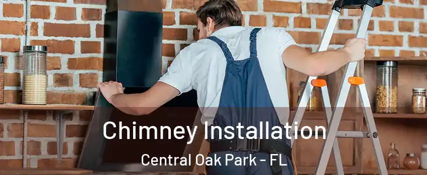 Chimney Installation Central Oak Park - FL