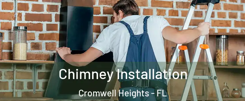 Chimney Installation Cromwell Heights - FL