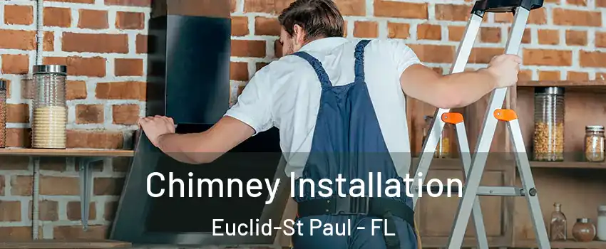 Chimney Installation Euclid-St Paul - FL
