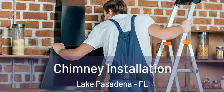 Chimney Installation Lake Pasadena - FL