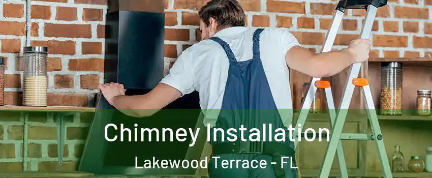 Chimney Installation Lakewood Terrace - FL