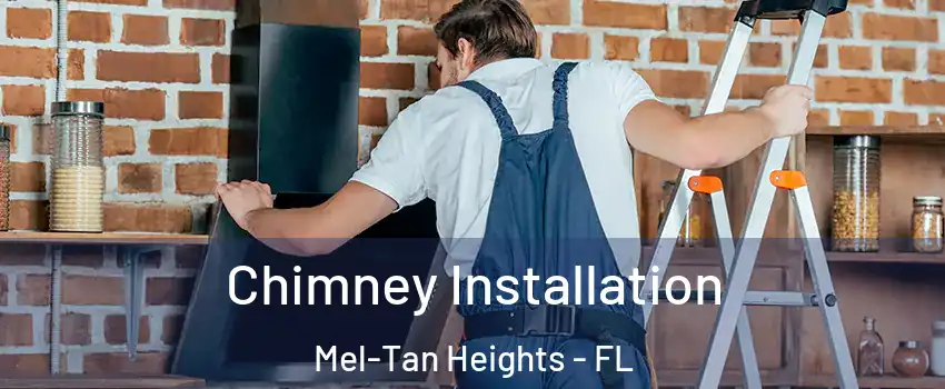 Chimney Installation Mel-Tan Heights - FL