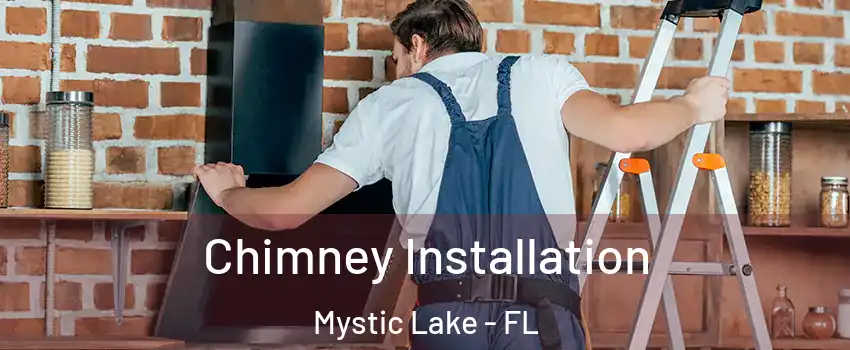 Chimney Installation Mystic Lake - FL