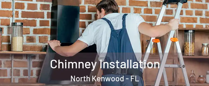 Chimney Installation North Kenwood - FL