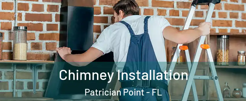 Chimney Installation Patrician Point - FL