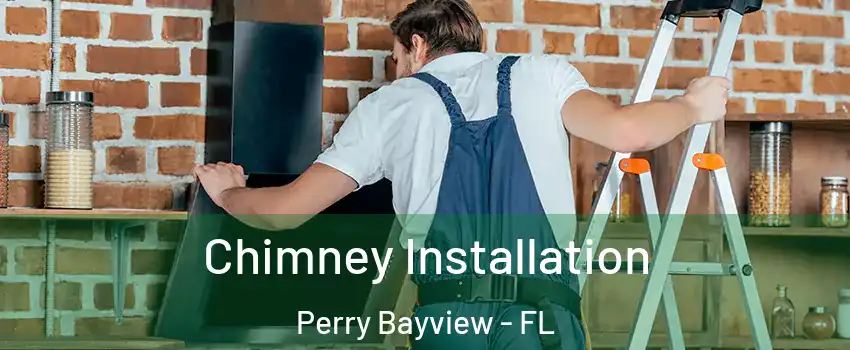 Chimney Installation Perry Bayview - FL
