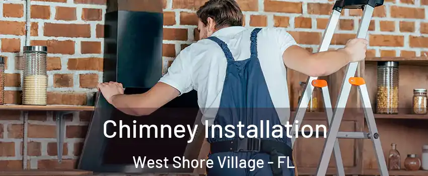 Chimney Installation West Shore Village - FL