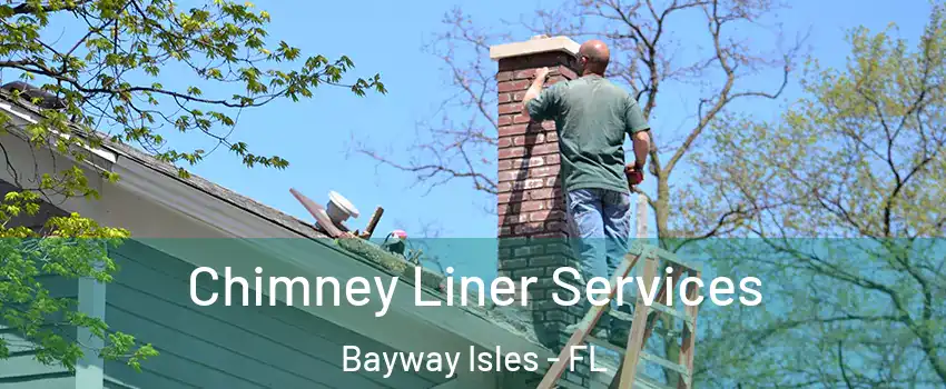 Chimney Liner Services Bayway Isles - FL