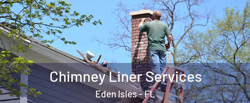 Chimney Liner Services Eden Isles - FL