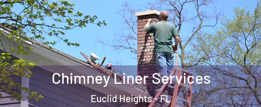 Chimney Liner Services Euclid Heights - FL
