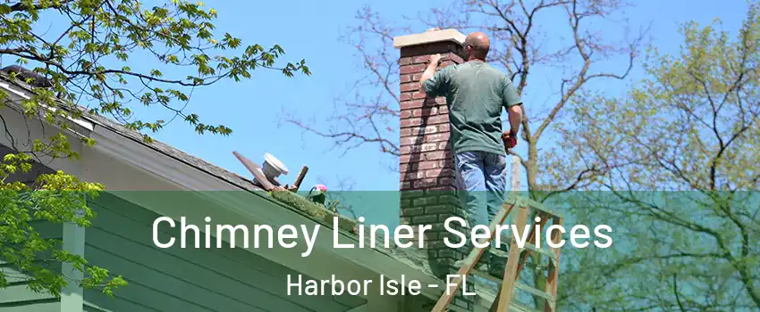 Chimney Liner Services Harbor Isle - FL